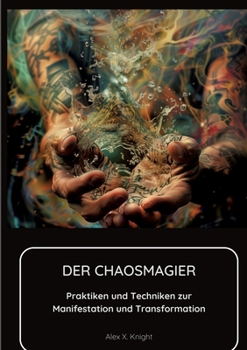 Paperback Der Chaosmagier: Praktiken und Techniken zur Manifestation und Transformation [German] Book