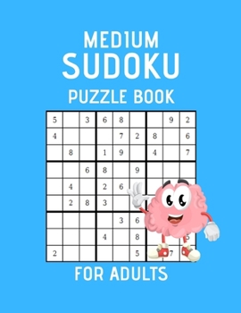Medium Sudoku Puzzle Book For Adults: Funny Medium Sudoku Puzzle Books, Sudoku Books For Adults, Sudoku Brain Games, Puzzle Books For Adults(With Answers).