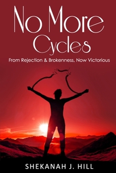 Paperback No More Cycles: From Rejection & Brokenness, Now Victorious Book