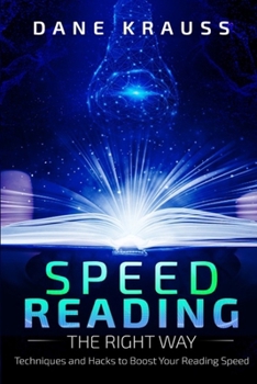 Paperback Speed Reading the Right Way: Techniques and Hacks to Boost Your Reading Speed Book