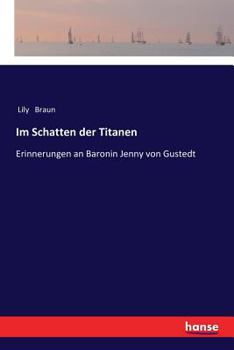 Paperback Im Schatten der Titanen: Erinnerungen an Baronin Jenny von Gustedt [German] Book