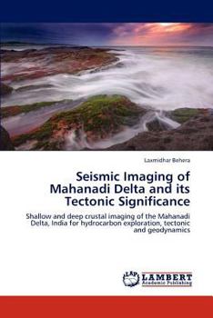 Paperback Seismic Imaging of Mahanadi Delta and Its Tectonic Significance Book