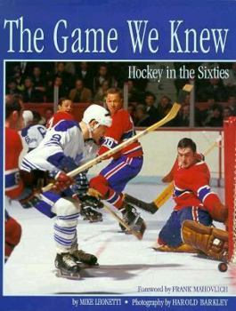 Hardcover Game We Knew: Hockey in the Sixties Book