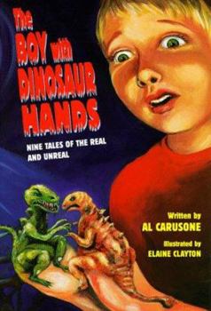 Hardcover The Boy with Dinosaur Hands: Nine Tales of the Real and Unreal Book