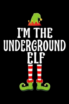I'M THE UNDERGROUND ELF: Blank Lined Family Matching Christmas Diary | Best Christmas gift Notebook And Journal | 6x9 Inch 120 Pages White Paper