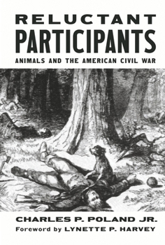 Hardcover Reluctant Participants: Animals and the American Civil War Book