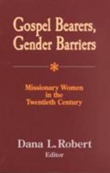 Paperback Gospel Bearers, Gender Barriers: Missionary Women in the Twentieth Century Book