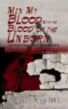 Paperback Mix My Blood With the Blood of the Unborn: The Writings of Paul Jennings Hill Book