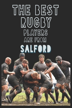 The Best Rugby Players are from Salford journal: 6*9 Lined Diary Notebook, Journal or Planner and Gift with 120 pages