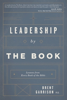 Paperback Leadership by The Book: Lessons from Every Book of the Bible Book