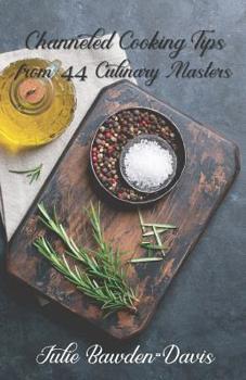 Paperback Channeled Cooking Tips from 44 Culinary Masters Book