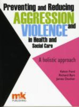 Paperback Preventing and Reducing Aggression and Violence in Health and Social Care: A Holistic Approach Book