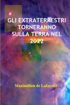 Paperback Gli Extraterrestri Torneranno Sulla Terra Nel 2022 [Italian] Book