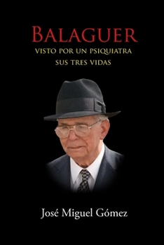 Paperback Balaguer Visto Por Un Psiquiatra: Sus tres vidas [Spanish] Book