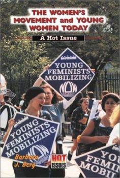 Library Binding The Women's Movement and Young Women Today: A Hot Issue Book