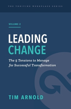 Paperback Leading Change: The 5 Tensions to Manage for Successful Transformation Book