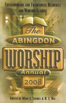 The Abingdon Worship Annual 2008: Contemporary & Traditional Resources for Worship Leaders (Abingdon Worship Annual)