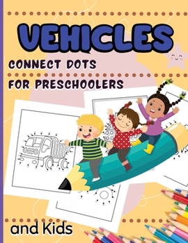 Paperback Vehicles Connect Dots For Preschoolers And Kids: Connect the Dots Activity Book with Cars, Trucks, Boats And Other Vehicles for Kindergarten, Toddlers [Large Print] Book