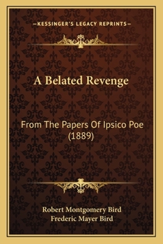 Paperback A Belated Revenge: From The Papers Of Ipsico Poe (1889) Book