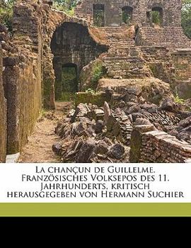 Paperback La Chançun de Guillelme. Französisches Volksepos Des 11. Jahrhunderts, Kritisch Herausgegeben Von Hermann Suchier [French] Book