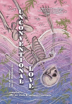 Unconventional Love: Anthology on the Expanse of Love