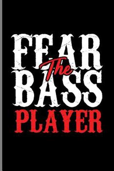 Fear The Bass Player: Guitar Instrumental Gift For Guitarist And Musicians (6"x9") Music Sheet