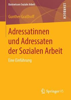 Paperback Adressatinnen Und Adressaten Der Sozialen Arbeit: Eine Einführung [German] Book