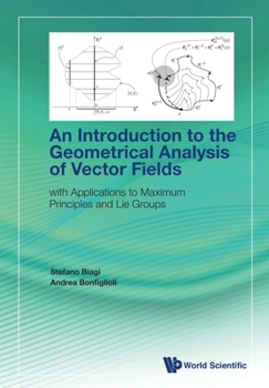 Paperback Introduction to the Geometrical Analysis of Vector Fields, An: With Applications to Maximum Principles and Lie Groups Book