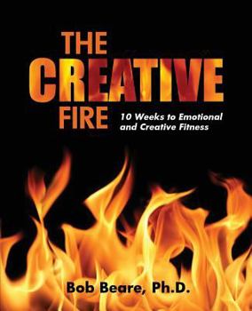 Paperback The Creative Fire: 10 Weeks to Emotional and Creative Fitness Book
