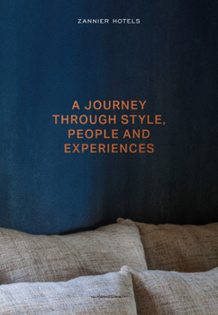 Hardcover Zannier Hotels: A Journey Through Style, People and Experiences Book