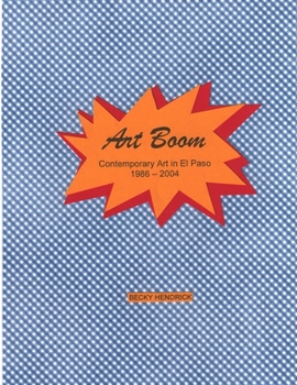 Paperback Art Boom: Contemporary Art in El Paso Book