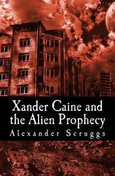 Paperback Xander Caine and the Alien Prophecy Book