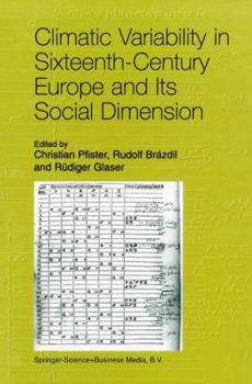 Hardcover Climatic Variability in Sixteenth-Century Europe and Its Social Dimension Book