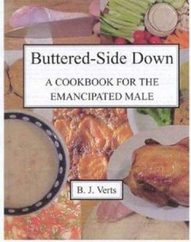 Hardcover Buttered-Side Down: A Cookbook for the Emancipated Male Book