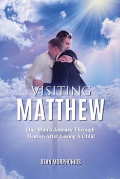 Paperback Visiting Matthew: One Man's Journey Through Heaven After Losing A Child Book