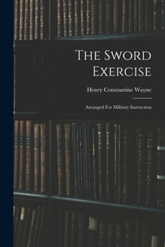 Paperback The Sword Exercise: Arranged For Military Instruction Book