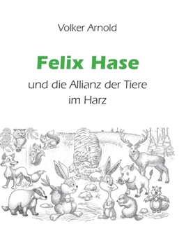 Hardcover Felix Hase und die Allianz der Tiere im Harz [German] Book