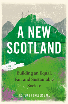 Paperback A New Scotland: Building an Equal, Fair and Sustainable Society Book