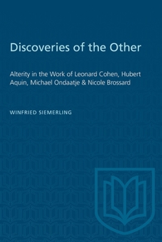 Paperback Discoveries of the Other: Alterity in the Work of Leonard Cohen, Hubert Aquin, Michael Ondaatje, and Nicole Brossard Book