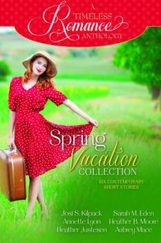 Paperback A Timeless Romance Anthology: Spring Vacation Collection Book