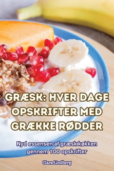 Paperback GrÆsk Hver Dage Opskrifter Med GrÆkke RØdder [Danish] Book