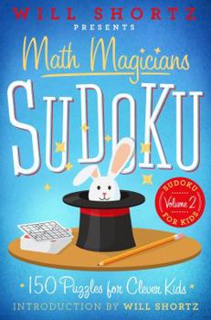 Paperback Will Shortz Presents Math Magicians Sudoku: 150 Puzzles for Clever Kids Book