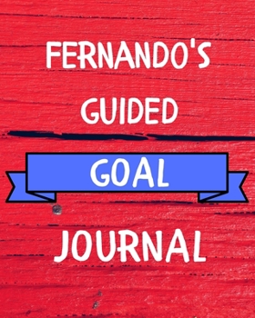 Paperback Fernando's Guided Goal Journal: 2020 New Year Planner Guided Goal Journal Gift for Fernando / Notebook / Diary / Unique Greeting Card Alternative Book