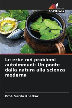 Le erbe nei problemi autoimmuni: Un ponte dalla natura alla scienza moderna (Italian Edition)