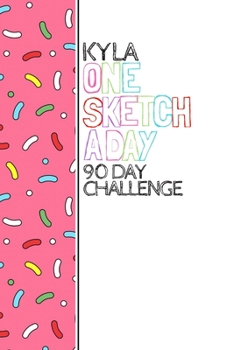 Paperback Kyla: Personalized colorful sprinkles sketchbook with name: One sketch a day for 90 days challenge Book