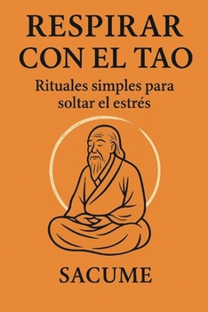 Paperback Respirar con el Tao: Rituales simples para soltar el estrés [Spanish] Book