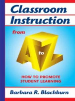 Paperback Classroom Instruction from A to Z: How to Promote Student Learning Book