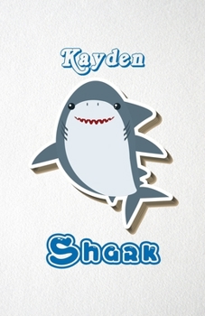 Paperback Kayden Shark A5 Lined Notebook 110 Pages: Funny Blank Journal For Family Baby Shark Birthday Sea Ocean Animal Relative First Last Name. Unique Student Book