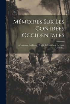 Paperback Mémoires Sur Les Contrées Occidentales: - Contenant Les Livres I À Viii, Et Une Carte De L'asie Centrale... [French] Book