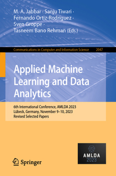 Paperback Applied Machine Learning and Data Analytics: 6th International Conference, Amlda 2023, Lübeck, Germany, November 9-10, 2023, Revised Selected Papers Book